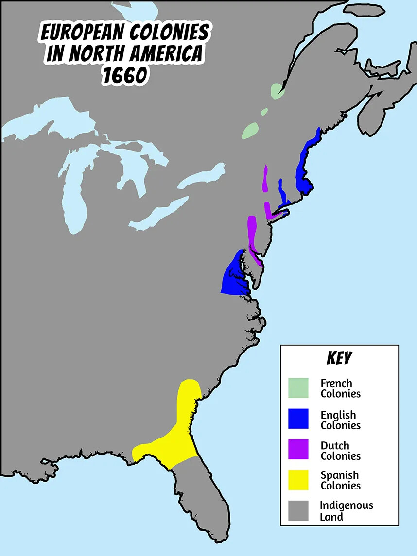 A colored map of a large gray piece of land on the left side of the map and a body of water, colored in light blue, on the right. The land is mostly gray, with little sections of it colored in purple, blue, green, and yellow. The title of the map, located in the upper left-hand corner, reads "EUROPEAN COLONIES/IN NORTH AMERICA/1660." The map's key, located in the lower right-hand corner, is a white box with black text. The text is typed next to five diffferent colored boxes all stacked on top of each other. The text reads "French Colonies" (next to a green box),"English Colonies" (next to a blue box),"Dutch Colonies" (next to a purple box), "Spanish Colonies" (next to a yellow box), and "Indigenous Land" (next to a gray box).