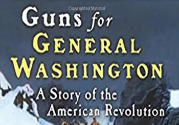 Guns for General Washington: A Story of the American Revolution