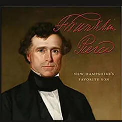 Portrait of Franklin Pierce with the title “New Hampshire’s Favorite Son.”