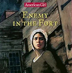 Enemy in the Fort: American Girl History Mysteries
